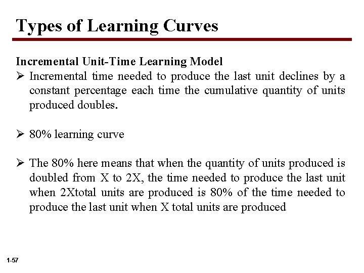 Types of Learning Curves Incremental Unit-Time Learning Model Ø Incremental time needed to produce