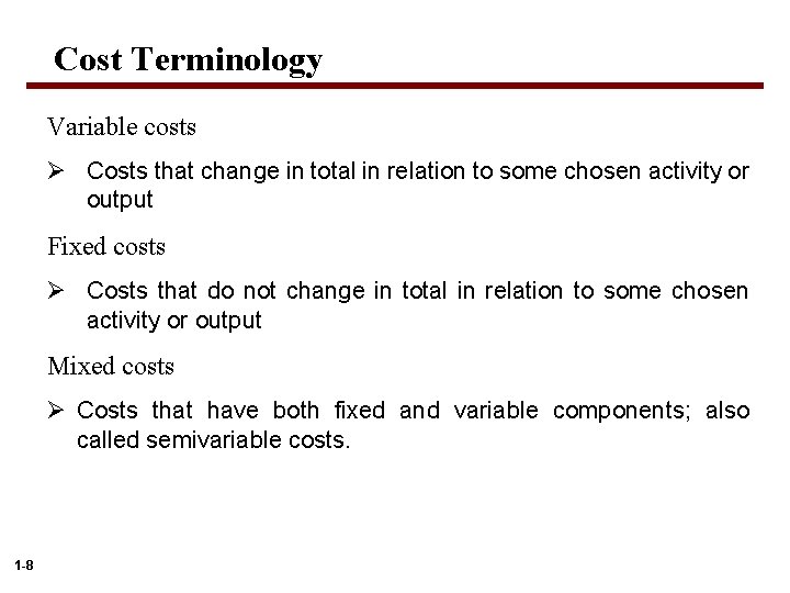 Cost Terminology Variable costs Ø Costs that change in total in relation to some