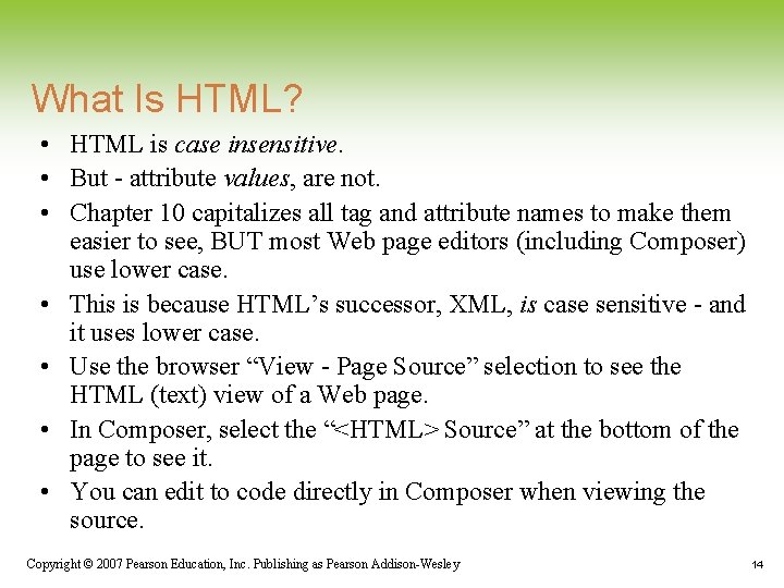 What Is HTML? • HTML is case insensitive. • But - attribute values, are What Is HTML? • HTML is case insensitive. • But - attribute values, are