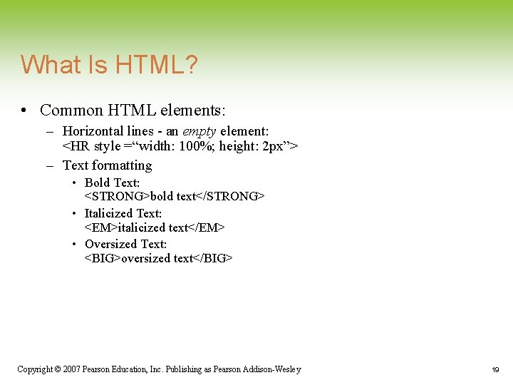 What Is HTML? • Common HTML elements: – Horizontal lines - an empty element: What Is HTML? • Common HTML elements: – Horizontal lines - an empty element: