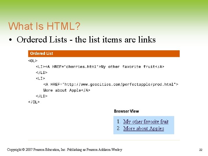 What Is HTML? • Ordered Lists - the list items are links Copyright © What Is HTML? • Ordered Lists - the list items are links Copyright ©