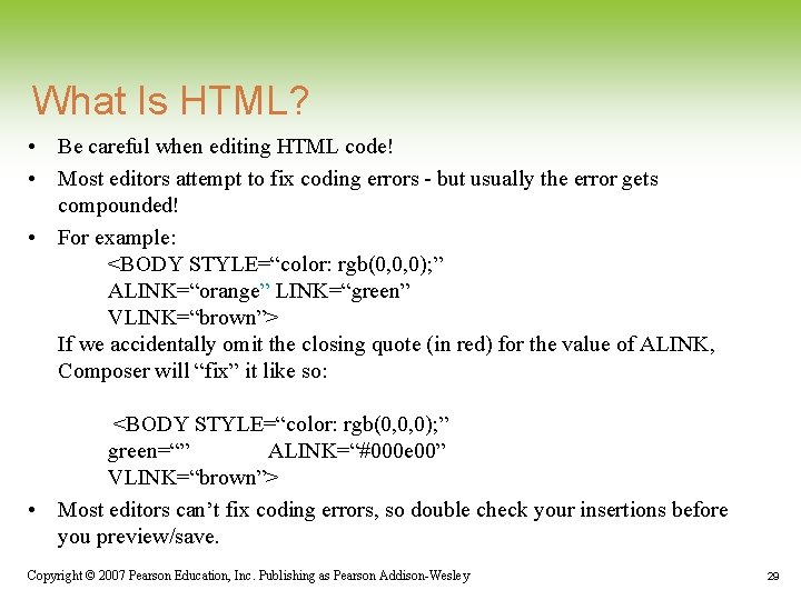 What Is HTML? • Be careful when editing HTML code! • Most editors attempt What Is HTML? • Be careful when editing HTML code! • Most editors attempt