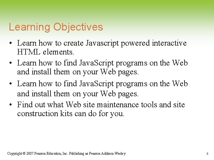 Learning Objectives • Learn how to create Javascript powered interactive HTML elements. • Learn Learning Objectives • Learn how to create Javascript powered interactive HTML elements. • Learn
