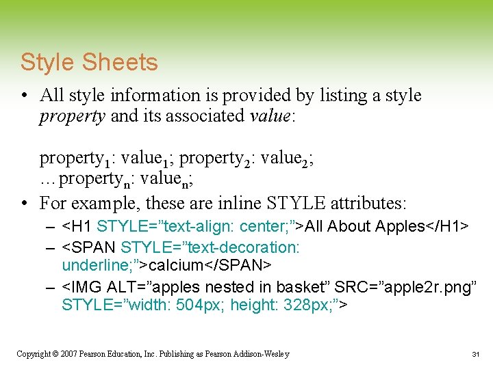 Style Sheets • All style information is provided by listing a style property and Style Sheets • All style information is provided by listing a style property and