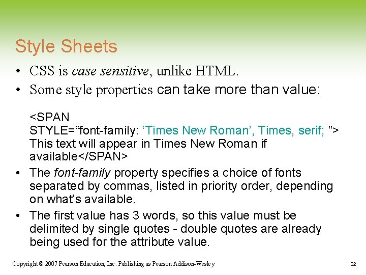 Style Sheets • CSS is case sensitive, unlike HTML. • Some style properties can Style Sheets • CSS is case sensitive, unlike HTML. • Some style properties can