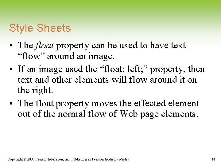 Style Sheets • The float property can be used to have text “flow” around Style Sheets • The float property can be used to have text “flow” around