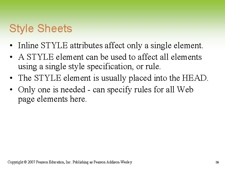 Style Sheets • Inline STYLE attributes affect only a single element. • A STYLE Style Sheets • Inline STYLE attributes affect only a single element. • A STYLE