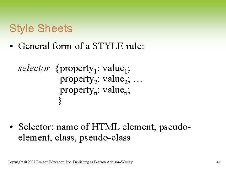 Style Sheets • General form of a STYLE rule: selector {property 1: value 1; Style Sheets • General form of a STYLE rule: selector {property 1: value 1;