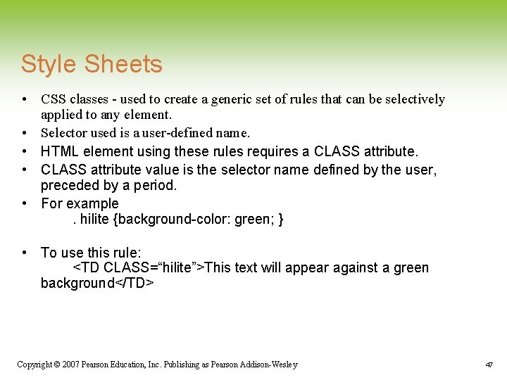 Style Sheets • CSS classes - used to create a generic set of rules Style Sheets • CSS classes - used to create a generic set of rules