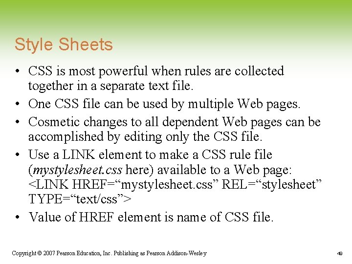 Style Sheets • CSS is most powerful when rules are collected together in a Style Sheets • CSS is most powerful when rules are collected together in a