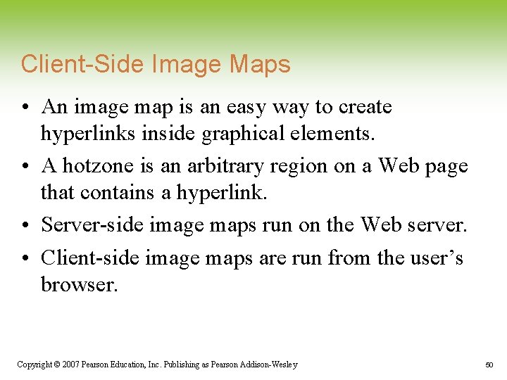 Client-Side Image Maps • An image map is an easy way to create hyperlinks Client-Side Image Maps • An image map is an easy way to create hyperlinks