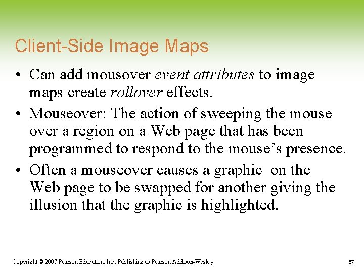 Client-Side Image Maps • Can add mousover event attributes to image maps create rollover Client-Side Image Maps • Can add mousover event attributes to image maps create rollover