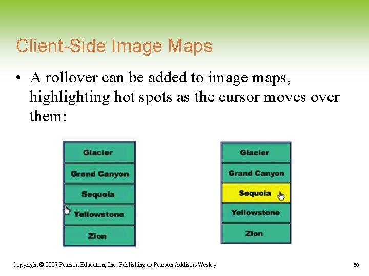 Client-Side Image Maps • A rollover can be added to image maps, highlighting hot Client-Side Image Maps • A rollover can be added to image maps, highlighting hot