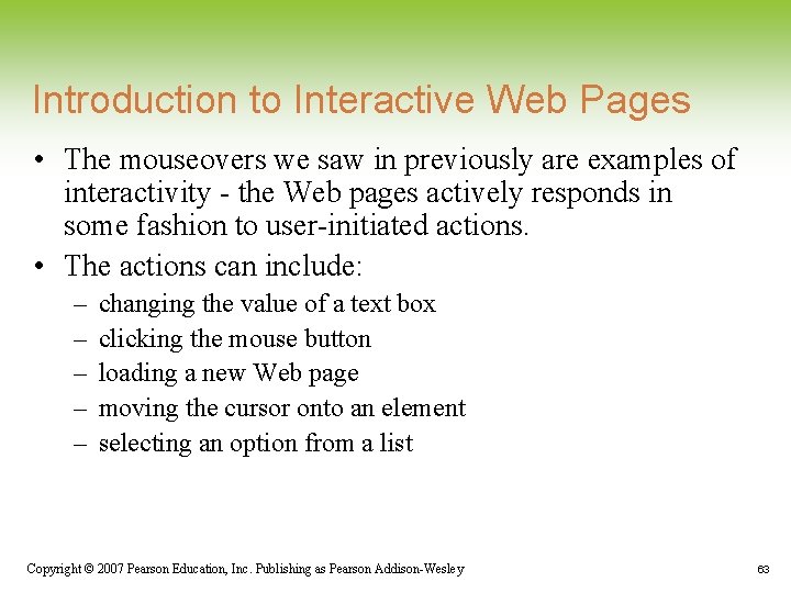 Introduction to Interactive Web Pages • The mouseovers we saw in previously are examples Introduction to Interactive Web Pages • The mouseovers we saw in previously are examples