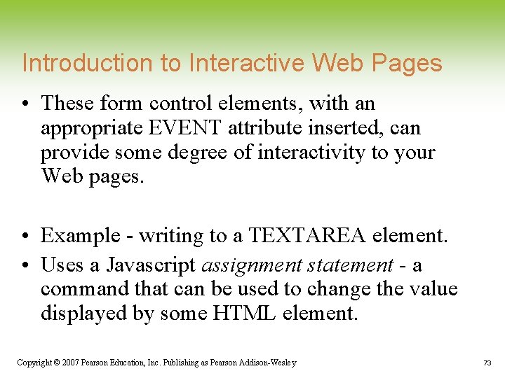 Introduction to Interactive Web Pages • These form control elements, with an appropriate EVENT Introduction to Interactive Web Pages • These form control elements, with an appropriate EVENT