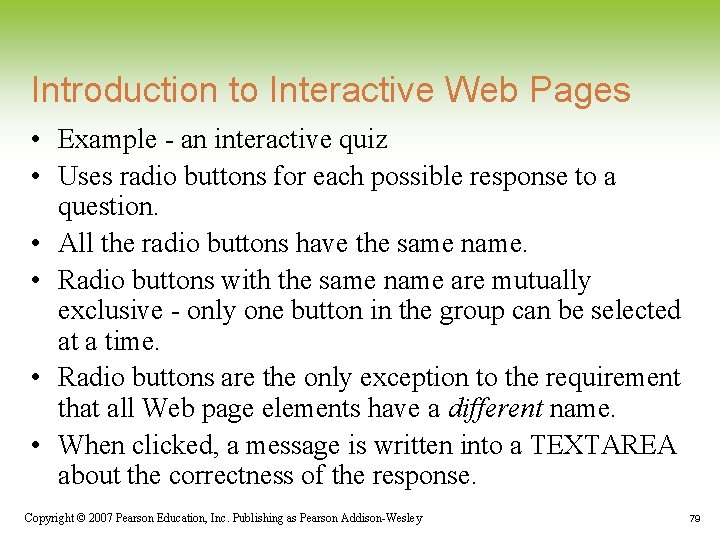Introduction to Interactive Web Pages • Example - an interactive quiz • Uses radio Introduction to Interactive Web Pages • Example - an interactive quiz • Uses radio
