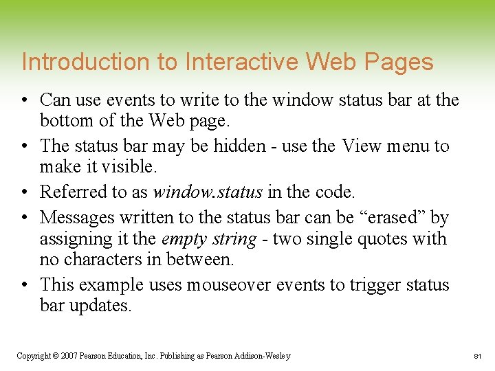 Introduction to Interactive Web Pages • Can use events to write to the window Introduction to Interactive Web Pages • Can use events to write to the window