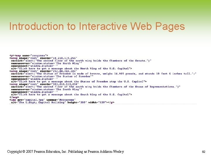 Introduction to Interactive Web Pages Copyright © 2007 Pearson Education, Inc. Publishing as Pearson Introduction to Interactive Web Pages Copyright © 2007 Pearson Education, Inc. Publishing as Pearson