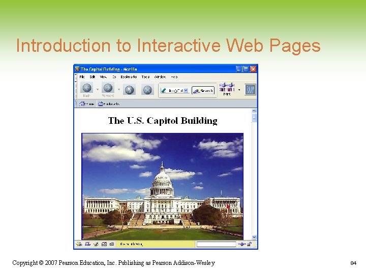 Introduction to Interactive Web Pages Copyright © 2007 Pearson Education, Inc. Publishing as Pearson Introduction to Interactive Web Pages Copyright © 2007 Pearson Education, Inc. Publishing as Pearson