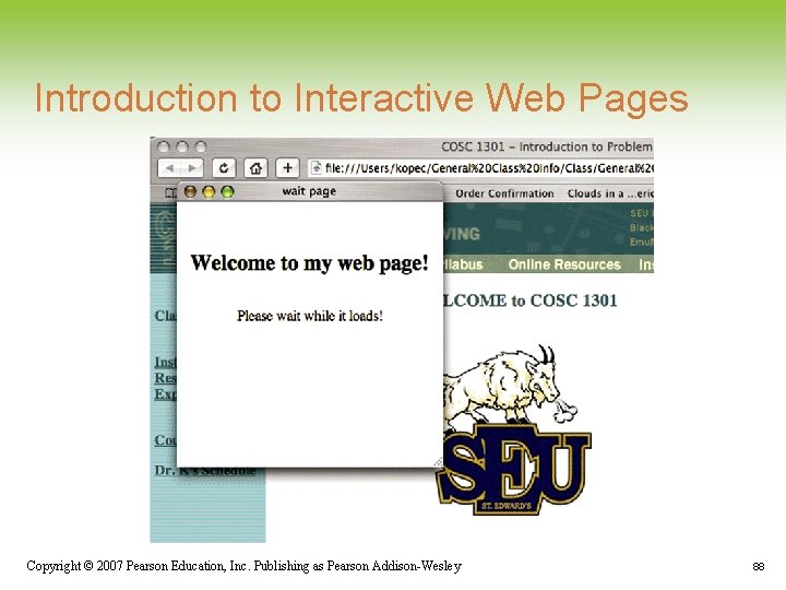 Introduction to Interactive Web Pages Copyright © 2007 Pearson Education, Inc. Publishing as Pearson Introduction to Interactive Web Pages Copyright © 2007 Pearson Education, Inc. Publishing as Pearson