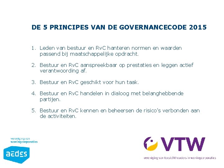 DE 5 PRINCIPES VAN DE GOVERNANCECODE 2015 1. Leden van bestuur en Rv. C