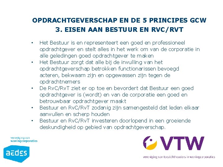 OPDRACHTGEVERSCHAP EN DE 5 PRINCIPES GCW 3. EISEN AAN BESTUUR EN RVC/RVT • •