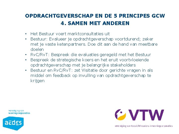 OPDRACHTGEVERSCHAP EN DE 5 PRINCIPES GCW 4. SAMEN MET ANDEREN • • • Het