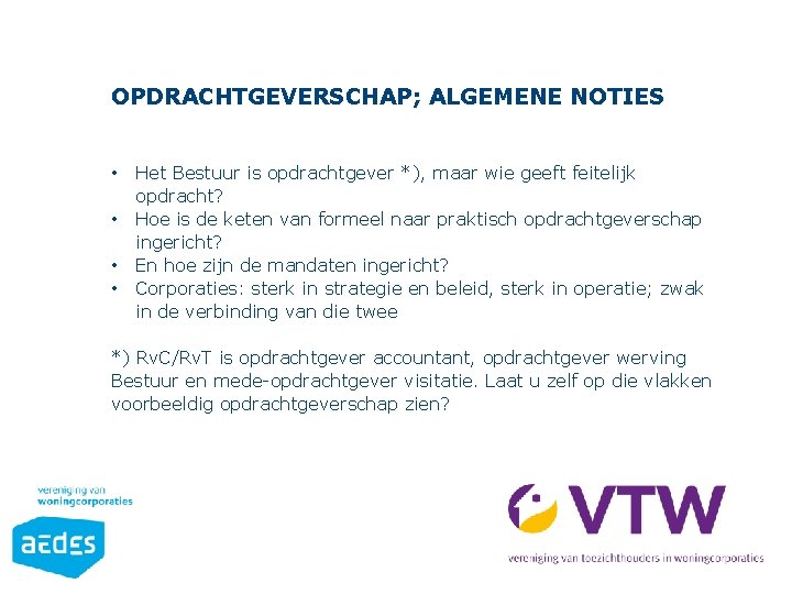 OPDRACHTGEVERSCHAP; ALGEMENE NOTIES • • Het Bestuur is opdrachtgever *), maar wie geeft feitelijk