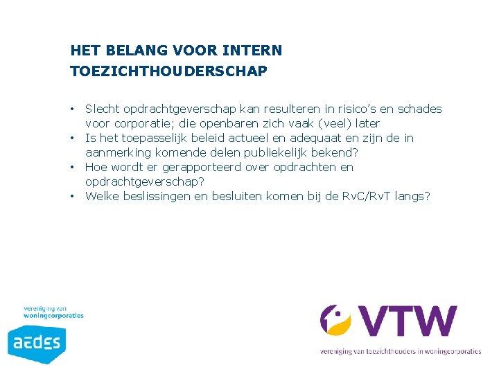 HET BELANG VOOR INTERN TOEZICHTHOUDERSCHAP • • Slecht opdrachtgeverschap kan resulteren in risico’s en