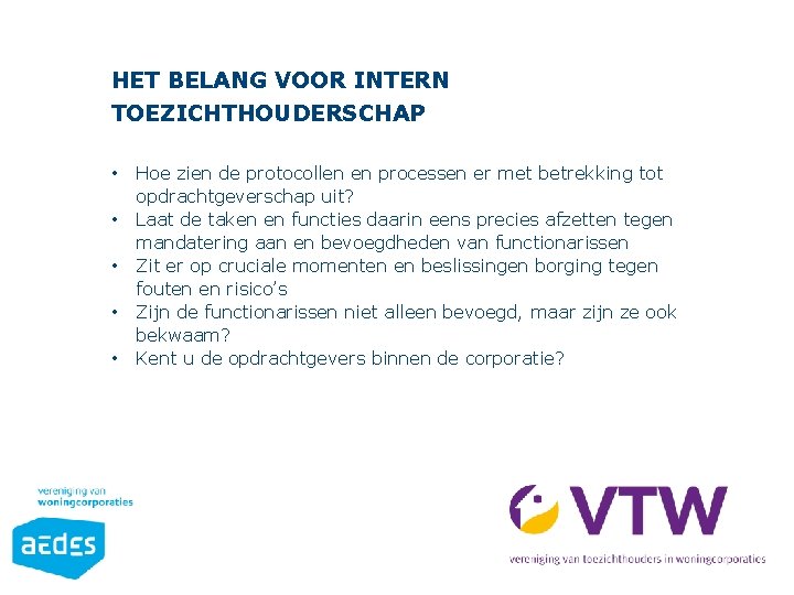 HET BELANG VOOR INTERN TOEZICHTHOUDERSCHAP • • • Hoe zien de protocollen en processen