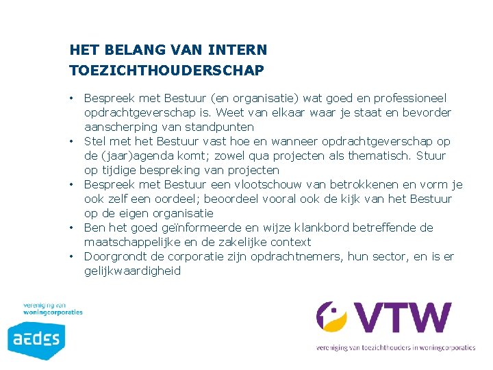 HET BELANG VAN INTERN TOEZICHTHOUDERSCHAP • • • Bespreek met Bestuur (en organisatie) wat