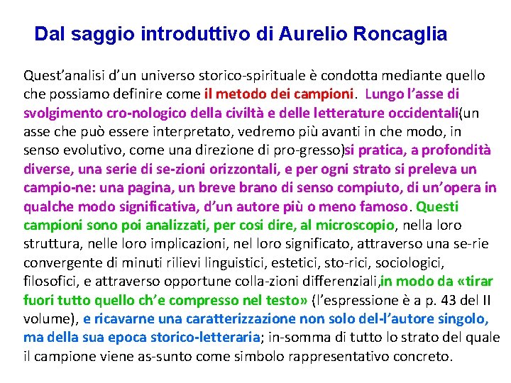 Dal saggio introduttivo di Aurelio Roncaglia Quest’analisi d’un universo storico spirituale è condotta mediante