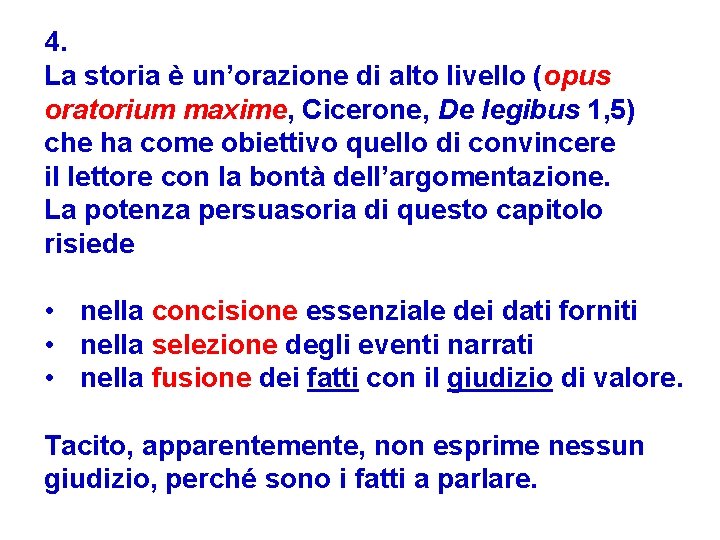 4. La storia è un’orazione di alto livello (opus oratorium maxime, Cicerone, De legibus