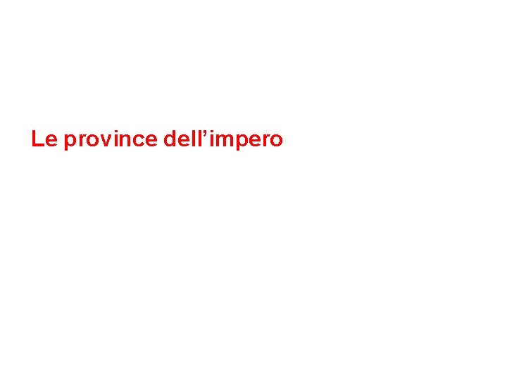 Le province dell’impero 