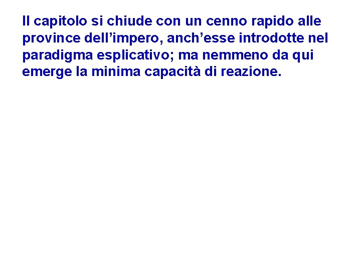 Il capitolo si chiude con un cenno rapido alle province dell’impero, anch’esse introdotte nel