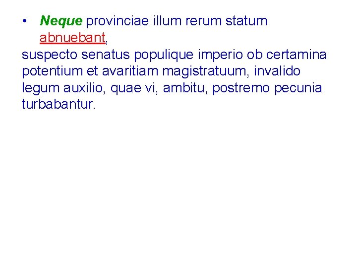  • Neque provinciae illum rerum statum abnuebant, suspecto senatus populique imperio ob certamina