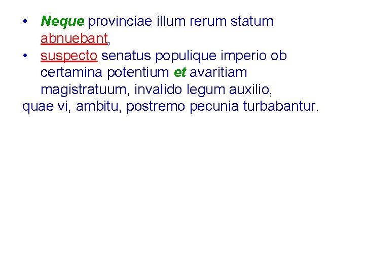  • Neque provinciae illum rerum statum abnuebant, • suspecto senatus populique imperio ob
