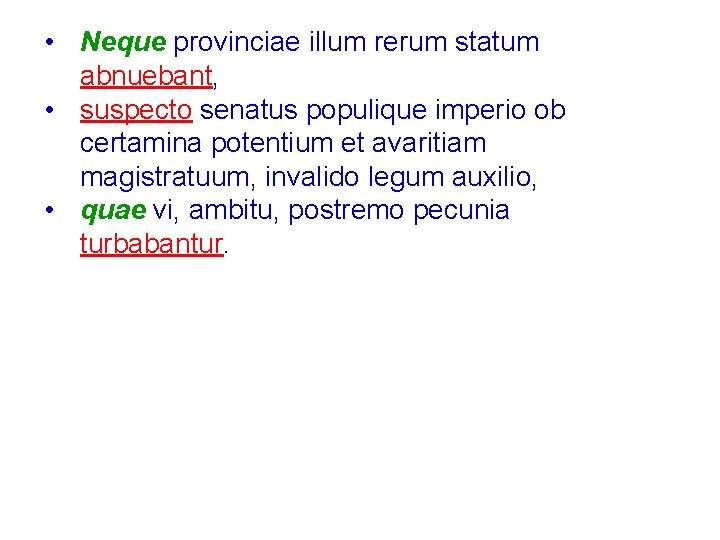  • Neque provinciae illum rerum statum abnuebant, • suspecto senatus populique imperio ob