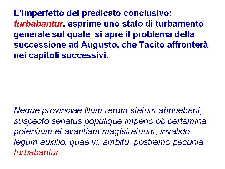 L’imperfetto del predicato conclusivo: turbabantur, esprime uno stato di turbamento generale sul quale si