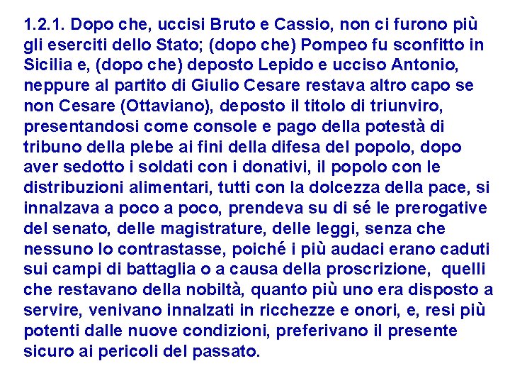 1. 2. 1. Dopo che, uccisi Bruto e Cassio, non ci furono più gli