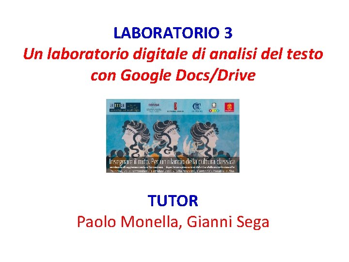 LABORATORIO 3 Un laboratorio digitale di analisi del testo con Google Docs/Drive TUTOR Paolo