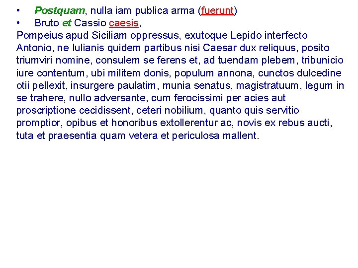  • Postquam, nulla iam publica arma (fuerunt) • Bruto et Cassio caesis, Pompeius