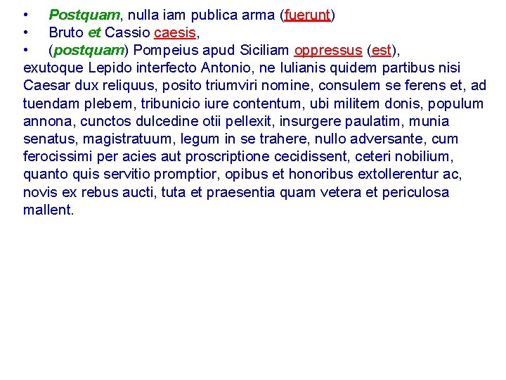  • Postquam, nulla iam publica arma (fuerunt) • Bruto et Cassio caesis, •