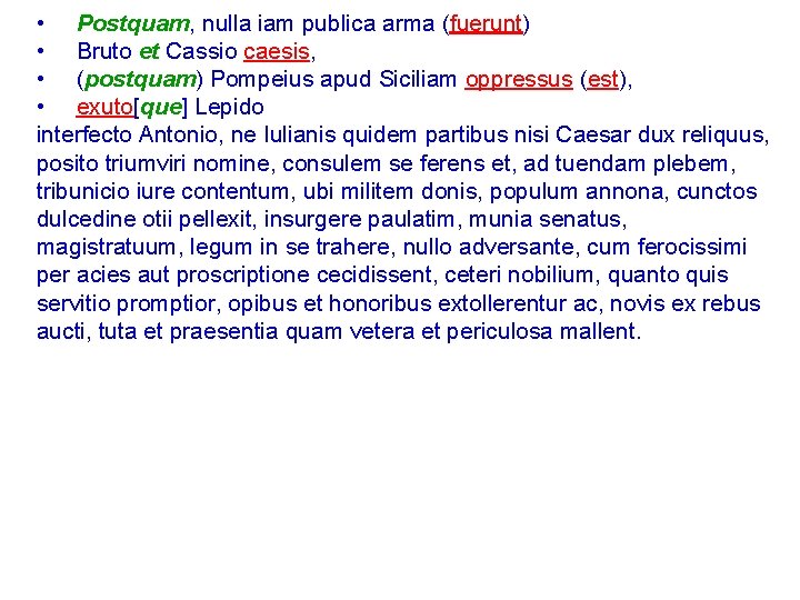  • Postquam, nulla iam publica arma (fuerunt) • Bruto et Cassio caesis, •