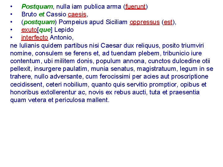  • Postquam, nulla iam publica arma (fuerunt) • Bruto et Cassio caesis, •