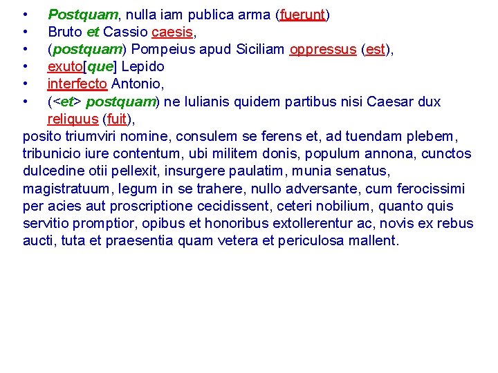  • • • Postquam, nulla iam publica arma (fuerunt) Bruto et Cassio caesis,