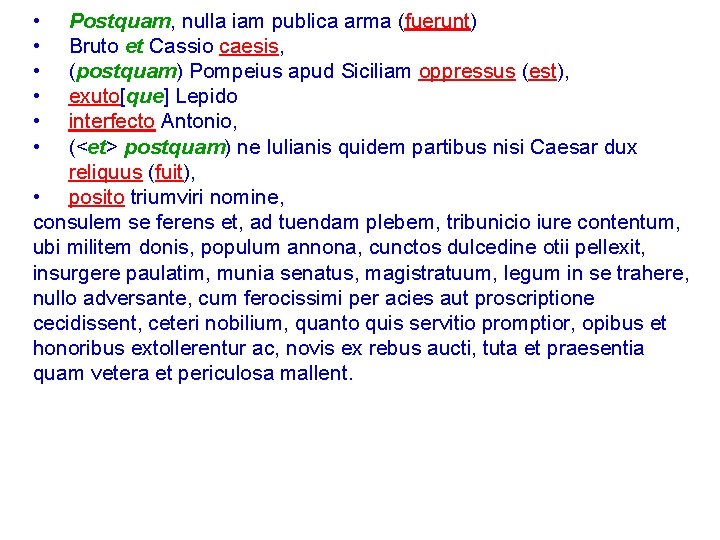  • • • Postquam, nulla iam publica arma (fuerunt) Bruto et Cassio caesis,