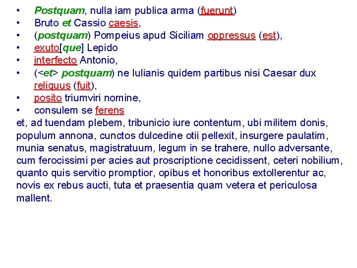  • • • Postquam, nulla iam publica arma (fuerunt) Bruto et Cassio caesis,