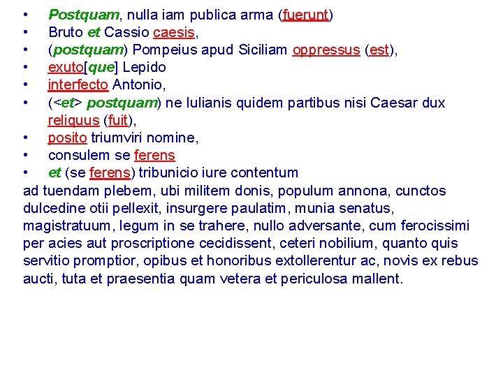  • • • Postquam, nulla iam publica arma (fuerunt) Bruto et Cassio caesis,