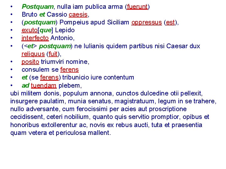  • • • Postquam, nulla iam publica arma (fuerunt) Bruto et Cassio caesis,